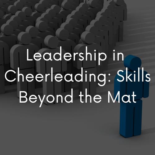 Leadership Lessons for Cheerleading: Applying Skills Beyond the Mat